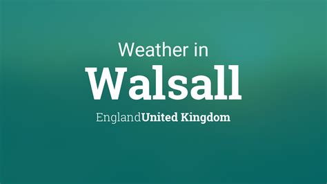 Weather for Walsall, England, United Kingdom