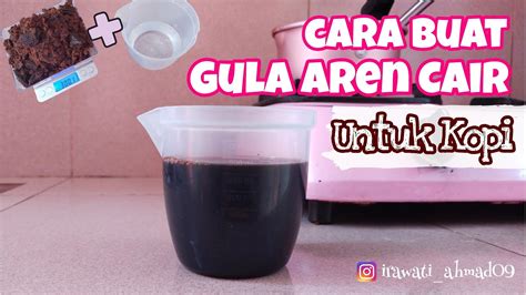 Cara Membuat Gula Aren Cair Yang Pas Untuk Kopi dan Minuman Kekinian. - YouTube