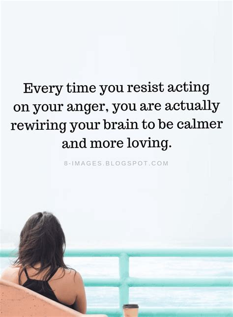 Every time you resist acting on your anger, you are actually rewiring | Anger Management Quotes ...