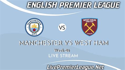 Manchester City Vs West Ham United Live Stream 2021 | Week 26 in 2021 | Manchester city, English ...