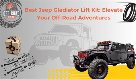 Best Jeep Gladiator Lift Kit: Elevate Your Off-Road Adventures