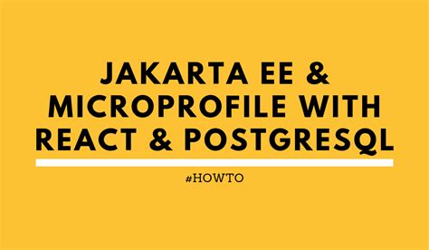 Jakarta EE and MicroProfile applications with React and PostgreSQL