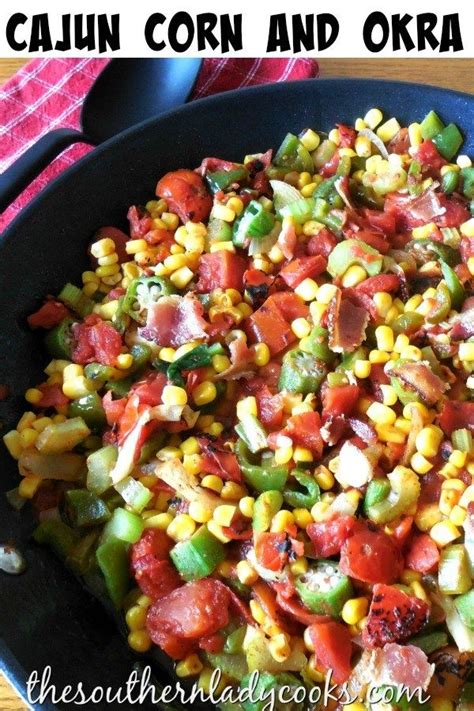 OKRA AND CORN-The Southern Lady Cooks-Cajun Style | Okra recipes ...