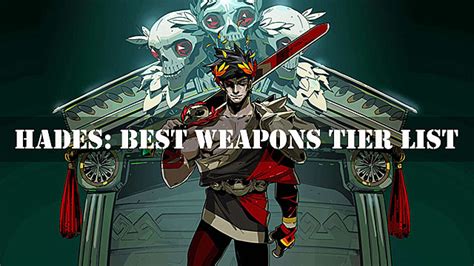 Hades Game Guide: Best Weapons Tier List – GameSkinny