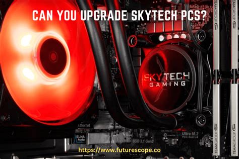 Can You Upgrade Skytech PCs?