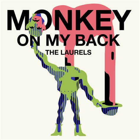 Monkey On My Back | The Laurels