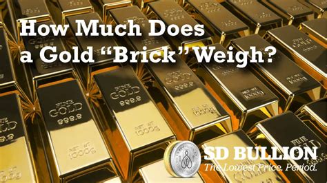 How Much Does a Brick of Gold Weigh