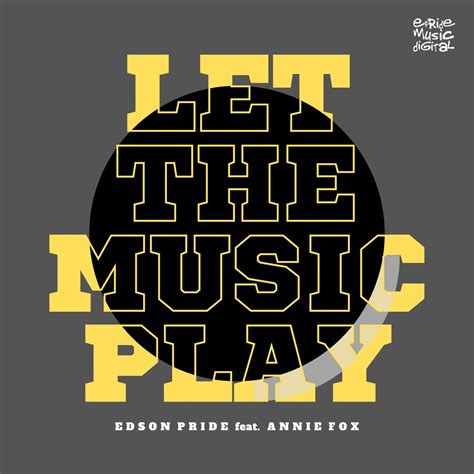 Edson Pride - Let The Music Play (feat. Annie Fox) [Remixes Vol2] [EPride Music Digital] | Music ...