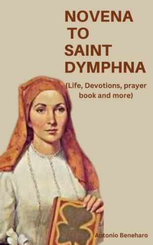 Novena to St Dymphna: Includes Life, Devotions, Prayers for Mental ...