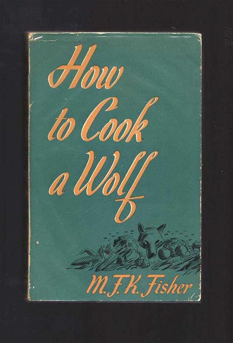 HOW TO COOK A WOLF | M. F. K. Fisher | First Edition