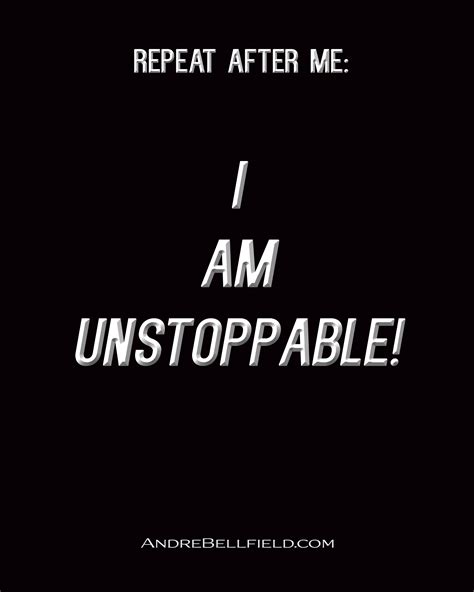 I Am Unstoppable Quotes. QuotesGram