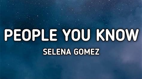 Selena Gomez - People you know (lyrics) - YouTube