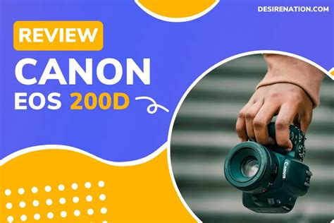 Canon EOS 200D Review - Desire Nation