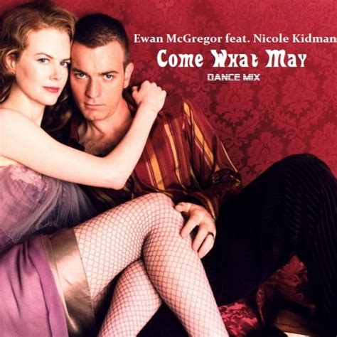 Stream EWAN McGREGOR feat. NICOLE KIDMAN - Come What May (Dance Mix ...