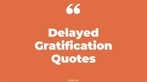 29+ Uplifting Delayed Gratification Quotes That Will Unlock Your True Potential