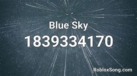 Blue Sky Roblox ID - Roblox music codes