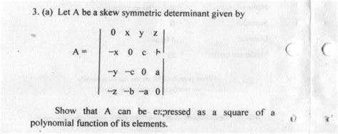 3. (a) Let A be a skew symmetric determinant given byA=∣∣ 0−x x0 yc z+ ∣..