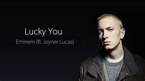 Eminem-Lucky You (Ft. Joyner Lucas Lyrics) - YouTube