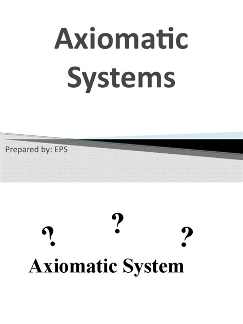 Axiomatic Systems: Prepared By: EPS | PDF