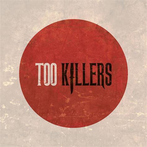 Too Killers