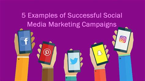 5 Examples of Successful Social Media Marketing Campaigns