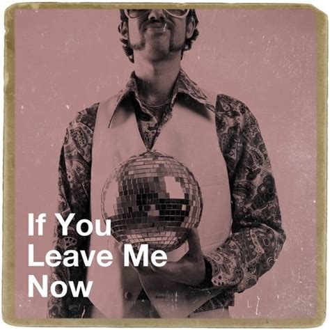 If You Leave Me Now Songs Download: If You Leave Me Now MP3 Songs ...