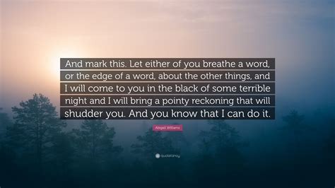 “And mark this. Let either of you breathe a word, or the edge of a word, about the other things ...