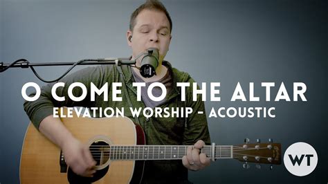 O Come To The Altar - Elevation Worship - Acoustic w/ chords (Worship Tutorials) - YouTube