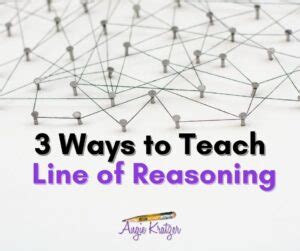 3 Ways to Teach Line of Reasoning - Angie Kratzer