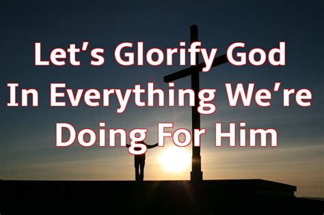 Let's Glorify God In What We Do