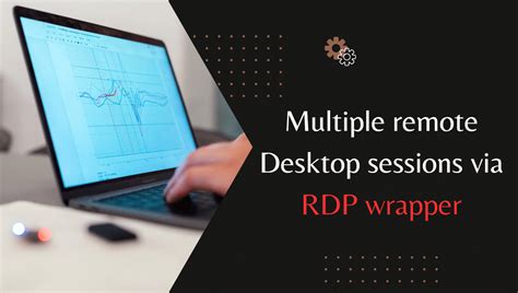 Multiple Remote Desktop Sessions Via RDP Wrapper