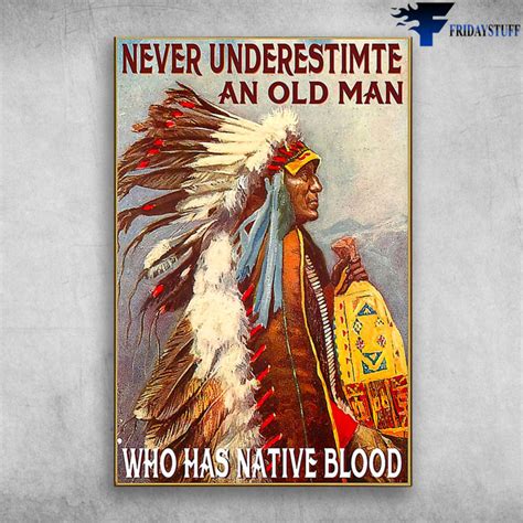 Native American Blood - Never Underestimate An Old Man Who Has Native ...