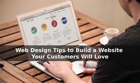 Web Design Tips to Build a Website Your Customers Will Love