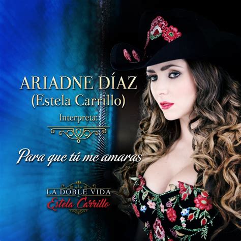 Ariadne Díaz | Para Que Tú Me Amaras (La Doble Vida de Estela Carrillo) - Single | Fonarte Latino