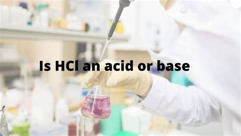 Is HCl an acid or base? Strong vs Weak - Hydrochloric acid