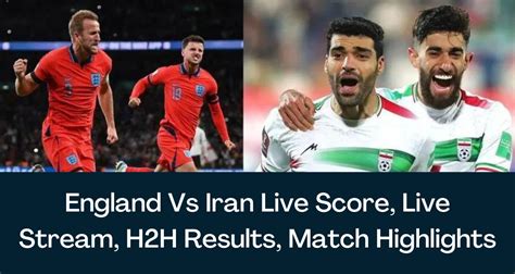 England Vs Iran FIFA Live Score, World Cup Live Stream, H2H Results ...