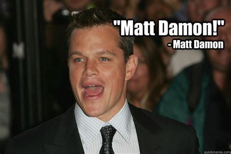 Downs Syndrome Matt Damon memes | quickmeme
