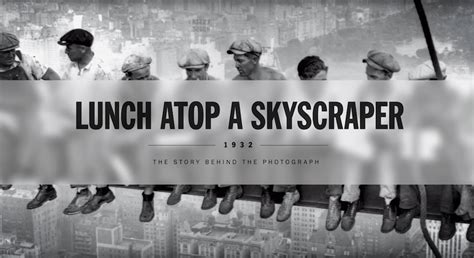 Lunch Atop A Skyscraper: The Story Behind The 1932 Photo – Purosol