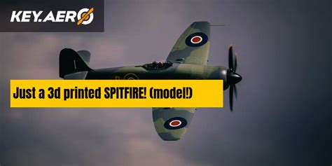 Just a 3d printed SPITFIRE! (model!) | Key Aero