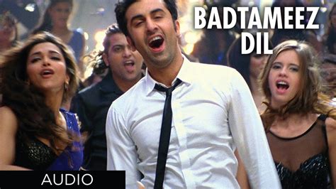 Badtameez Dil Full Song Yeh Jawaani Hai Deewani (Official) Feat. Ranbir Kapoor, Deepika Padukone ...