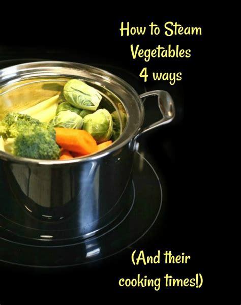 Vegetable Steaming Times - 4 Ways to Steam Veggies - Healthy Cooking