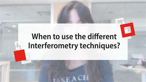 When to use the different Interferometry techniques? - 3D Optical ...