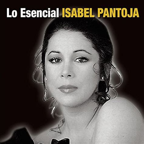 Lo Esencial Isabel Pantoja - Isabel Pantoja | Songs, Reviews, Credits ...