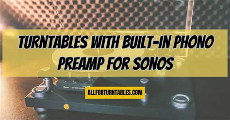 Turntables with built-in phono preamp for Sonos - All For Turntables