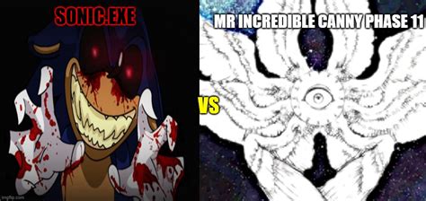 Who would win mr incredible canny phase 11 Vs Sonic.exe - Imgflip