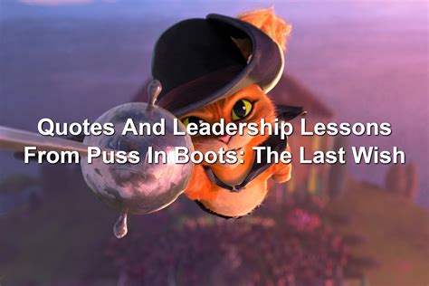 Quotes And Leadership Lessons From Puss In Boots: The Last Wish