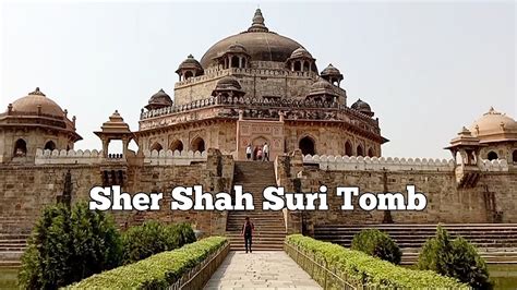 Sher Shah Suri Tomb| Sher Shaah| History of Sher Shah| Sur Dynasty ...