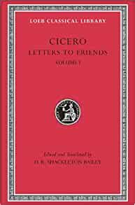 Amazon.com: Cicero: Letters to Friends (Loeb Classical Library No. 205 ...