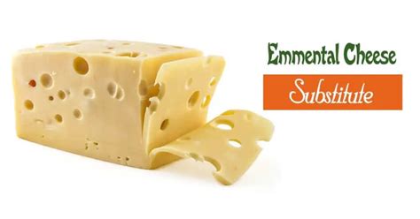 Emmental Cheese Substitute - 15 Options That Can Surprise You