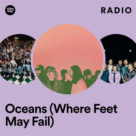 Oceans (Where Feet May Fail) Radio - playlist by Spotify | Spotify